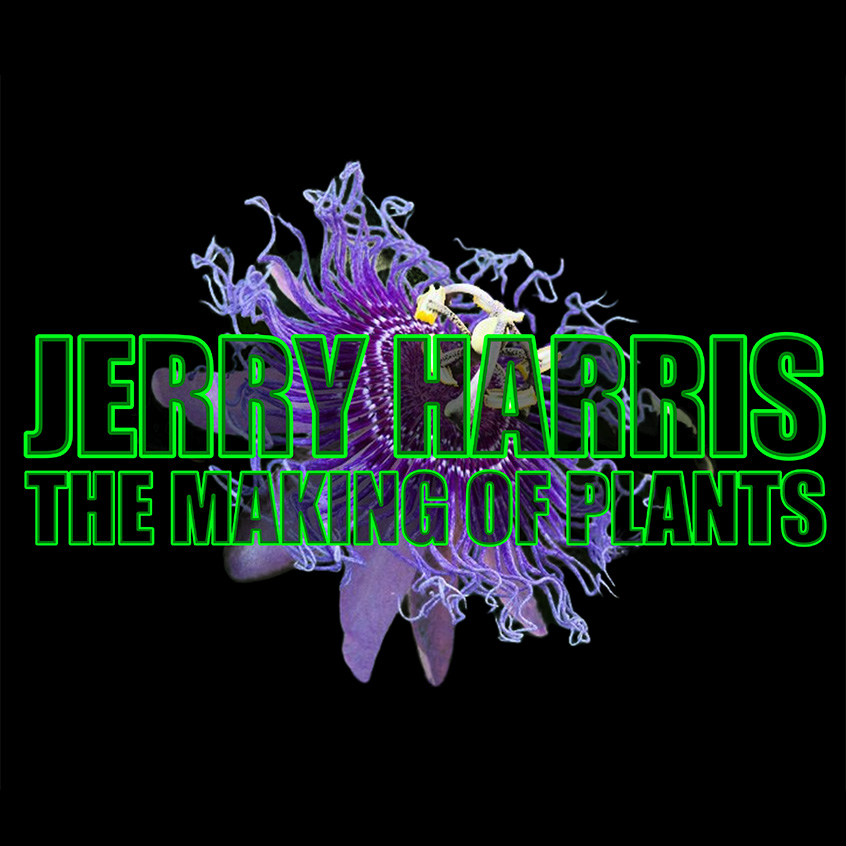 Jerry Harris, The Making of Plants